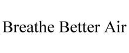 BREATHE BETTER AIR trademark