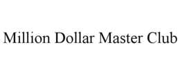 MILLION DOLLAR MASTER CLUB trademark