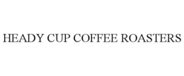 HEADY CUP COFFEE ROASTERS trademark