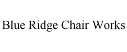 BLUE RIDGE CHAIR WORKS trademark