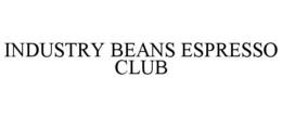 INDUSTRY BEANS ESPRESSO CLUB trademark