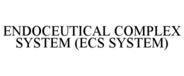 ENDOCEUTICAL COMPLEX SYSTEM (ECS SYSTEM) trademark