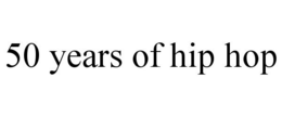 50 YEARS OF HIP HOP trademark