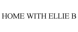 HOME WITH ELLIE B trademark