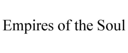 EMPIRES OF THE SOUL trademark