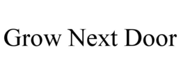 GROW NEXT DOOR trademark