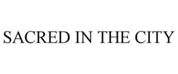 SACRED IN THE CITY trademark