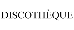 DISCOTHÈQUE trademark