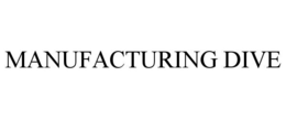 MANUFACTURING DIVE trademark