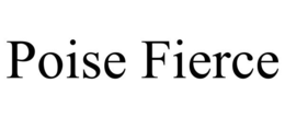 POISE FIERCE trademark