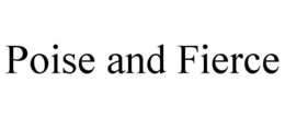 POISE AND FIERCE trademark