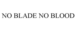 NO BLADE NO BLOOD trademark