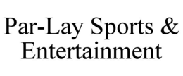 PAR-LAY SPORTS & ENTERTAINMENT trademark