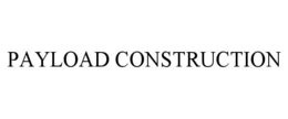 PAYLOAD CONSTRUCTION trademark