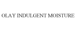 OLAY INDULGENT MOISTURE trademark