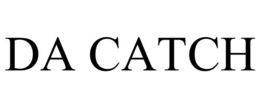DA CATCH trademark