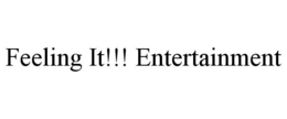 FEELING IT!!! ENTERTAINMENT trademark