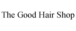 THE GOOD HAIR SHOP trademark