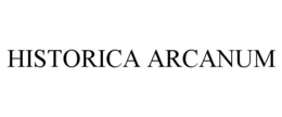 HISTORICA ARCANUM trademark