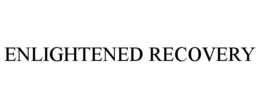 ENLIGHTENED RECOVERY trademark