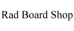 RAD BOARD SHOP trademark