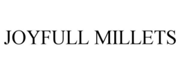JOYFULL MILLETS trademark