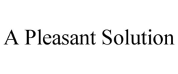 A PLEASANT SOLUTION trademark