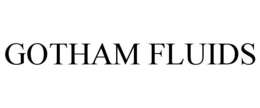 GOTHAM FLUIDS trademark