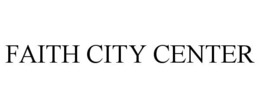 FAITH CITY CENTER trademark