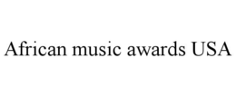 AFRICAN MUSIC AWARDS USA trademark