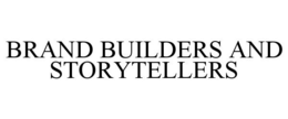 BRAND BUILDERS AND STORYTELLERS trademark
