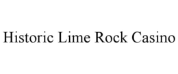 HISTORIC LIME ROCK CASINO trademark