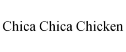 CHICA CHICA CHICKEN trademark