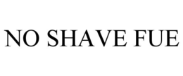 NO SHAVE FUE trademark