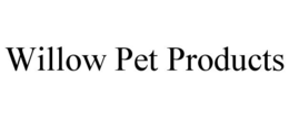 WILLOW PET PRODUCTS trademark