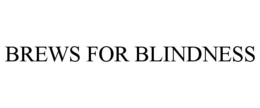 BREWS FOR BLINDNESS trademark