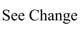SEE CHANGE trademark