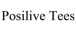 POSILIVE TEES trademark