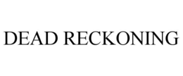 DEAD RECKONING trademark