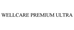 WELLCARE PREMIUM ULTRA trademark