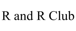 R AND R CLUB trademark