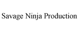 SAVAGE NINJA PRODUCTION trademark