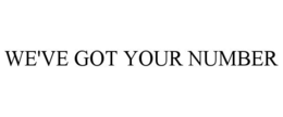 WE'VE GOT YOUR NUMBER trademark