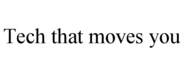 TECH THAT MOVES YOU trademark