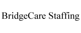 BRIDGECARE STAFFING trademark
