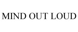 MIND OUT LOUD trademark