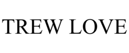 TREW LOVE trademark