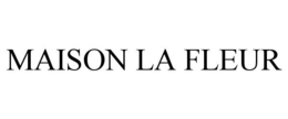 MAISON LA FLEUR trademark