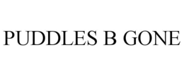 PUDDLES B GONE trademark