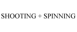 SHOOTING + SPINNING trademark